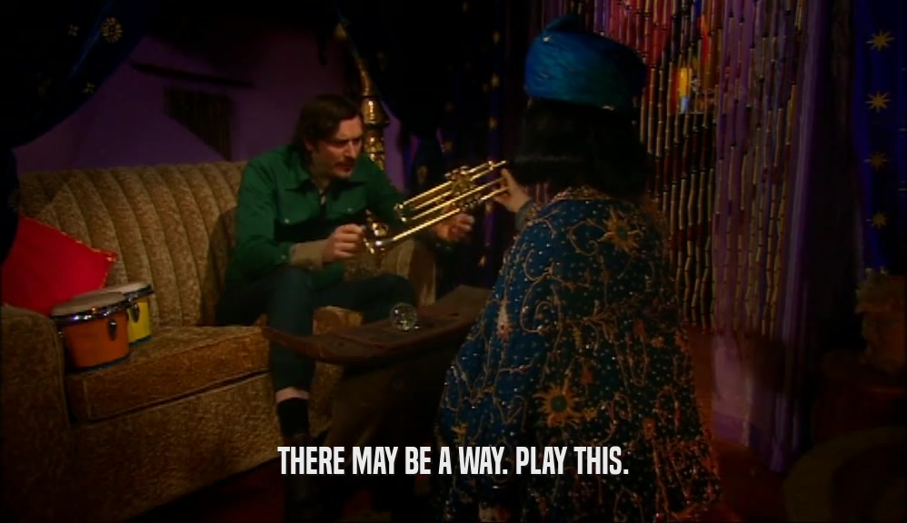 THERE MAY BE A WAY. PLAY THIS.  