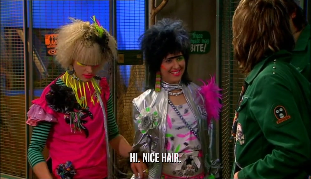 HI. NICE HAIR.  