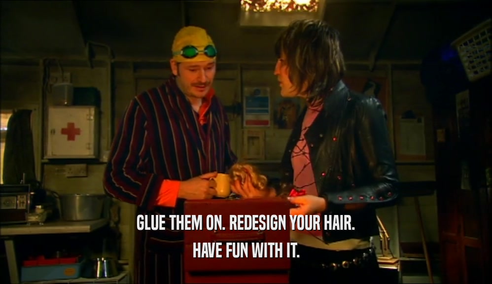GLUE THEM ON. REDESIGN YOUR HAIR. HAVE FUN WITH IT. 