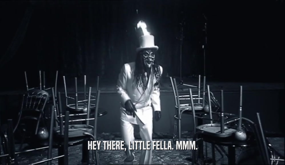 HEY THERE, LITTLE FELLA. MMM.  
