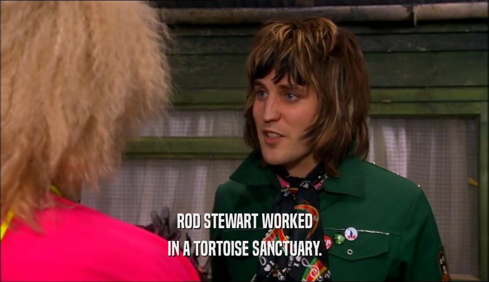 ROD STEWART WORKED IN A TORTOISE SANCTUARY. 