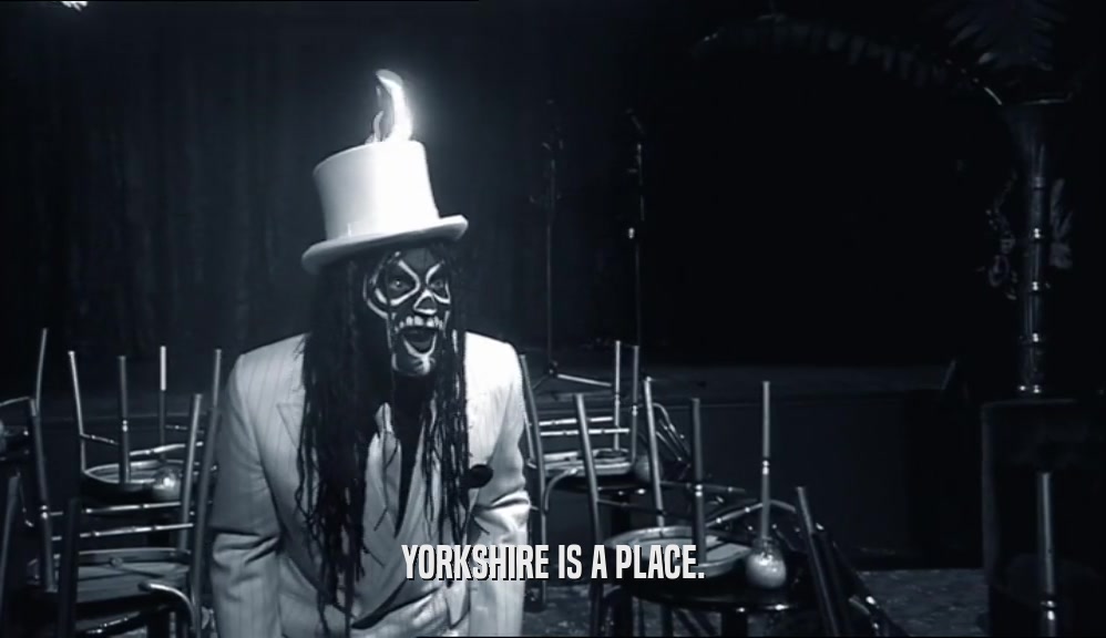 YORKSHIRE IS A PLACE.  