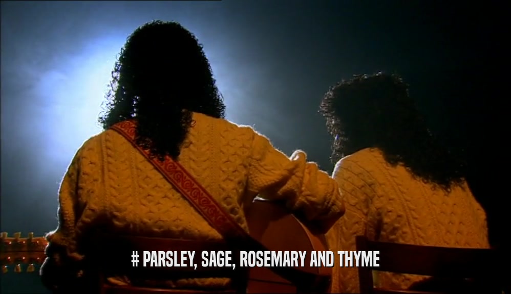 # PARSLEY, SAGE, ROSEMARY AND THYME  