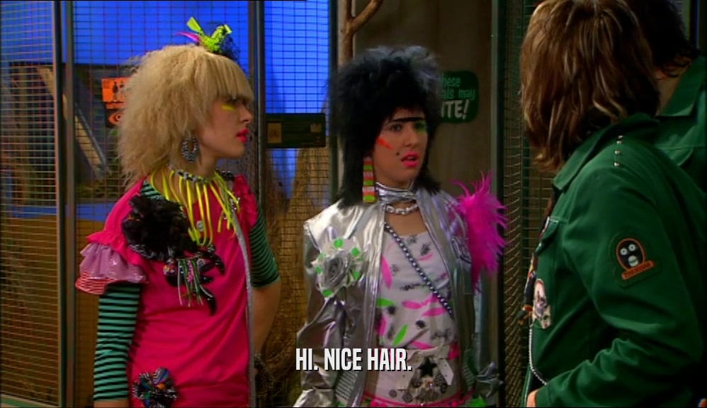 HI. NICE HAIR.  