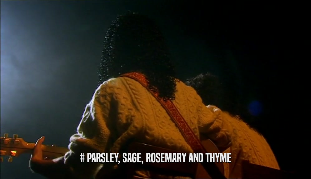 # PARSLEY, SAGE, ROSEMARY AND THYME  