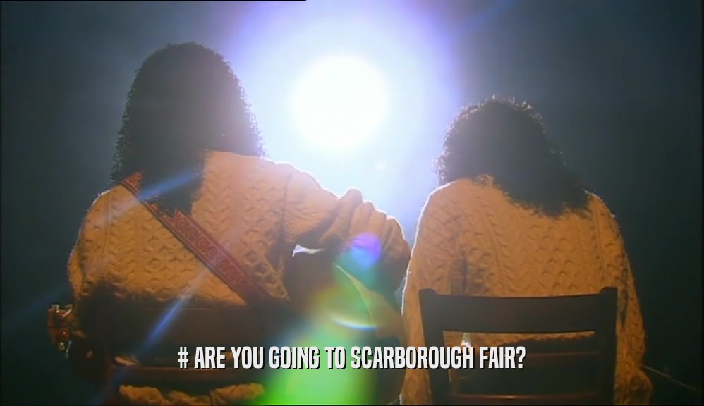 # ARE YOU GOING TO SCARBOROUGH FAIR?  