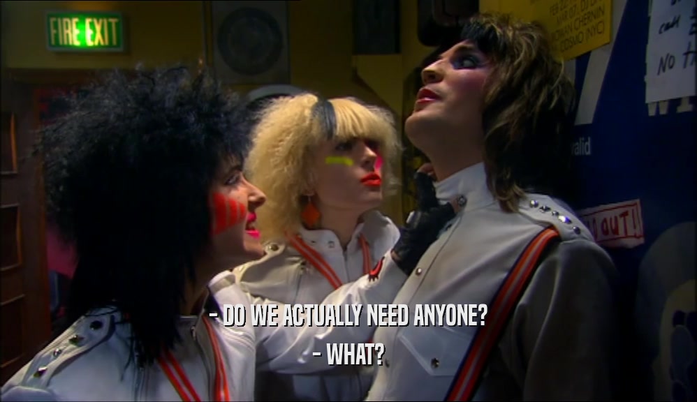 - DO WE ACTUALLY NEED ANYONE? - WHAT? 