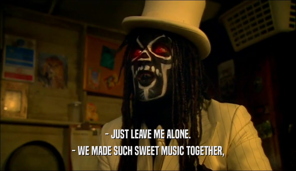 - JUST LEAVE ME ALONE. - WE MADE SUCH SWEET MUSIC TOGETHER, 