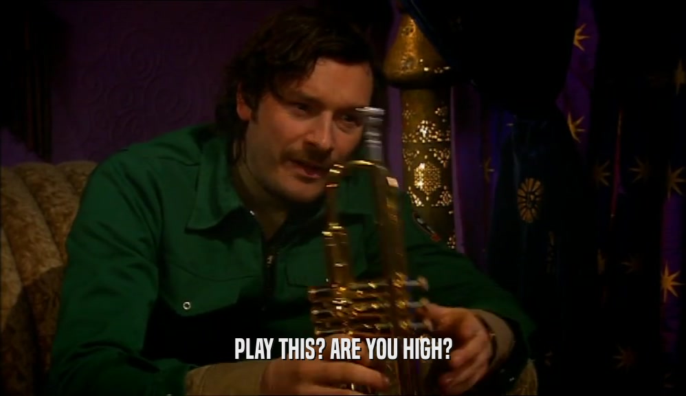 PLAY THIS? ARE YOU HIGH?  