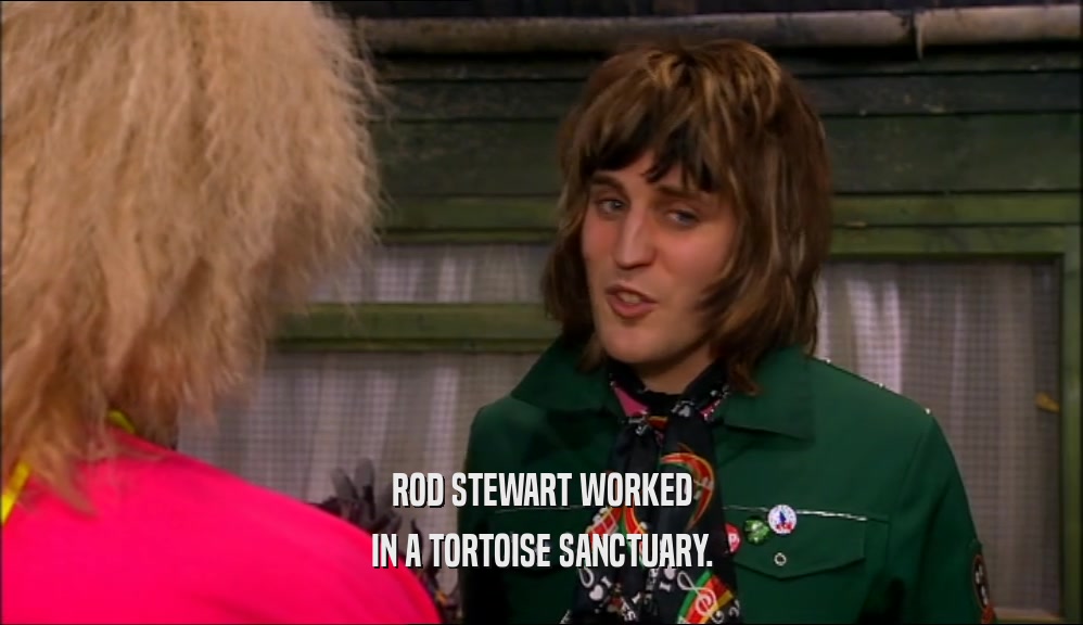 ROD STEWART WORKED IN A TORTOISE SANCTUARY. 