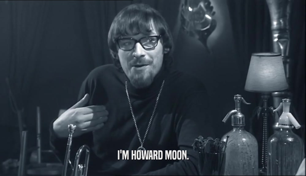 I'M HOWARD MOON.  