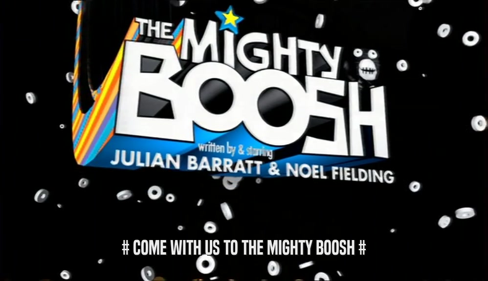 # COME WITH US TO THE MIGHTY BOOSH #  