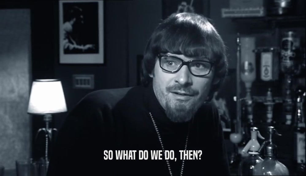 SO WHAT DO WE DO, THEN?  