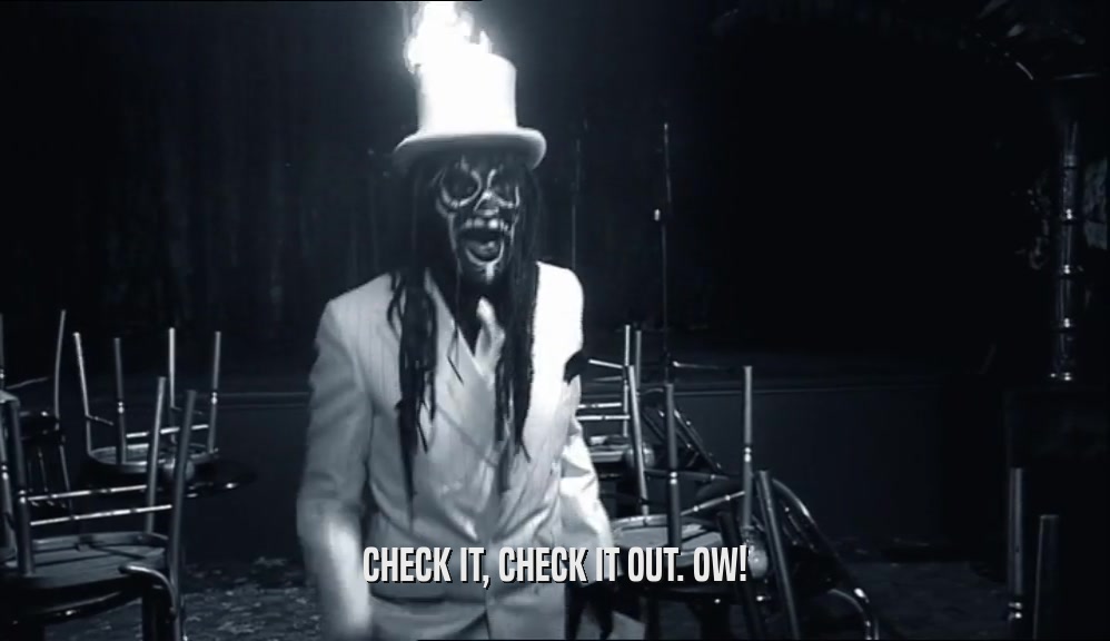 CHECK IT, CHECK IT OUT. OW!  