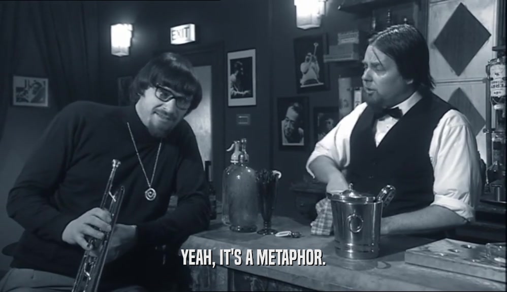 YEAH, IT'S A METAPHOR.  