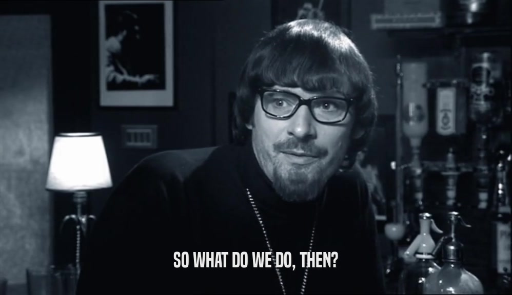 SO WHAT DO WE DO, THEN?  