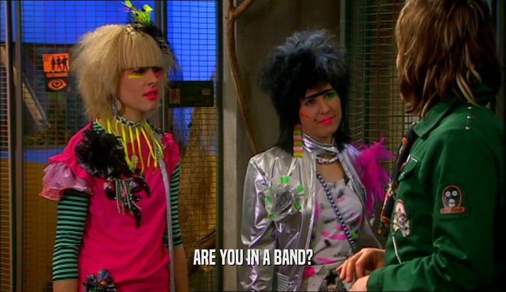 ARE YOU IN A BAND?  