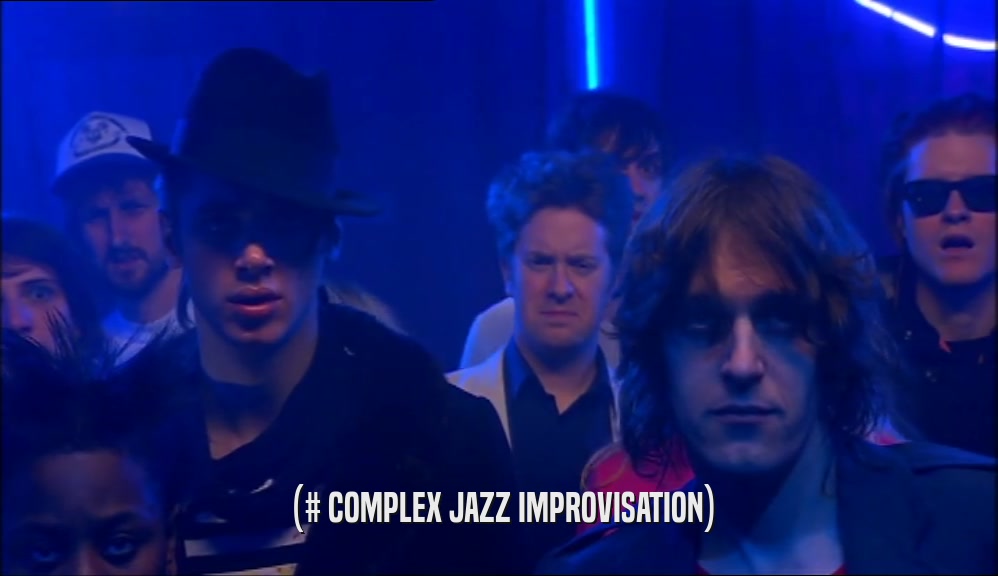 (# COMPLEX JAZZ IMPROVISATION)  
