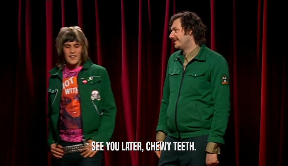 SEE YOU LATER, CHEWY TEETH.  
