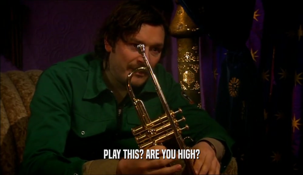 PLAY THIS? ARE YOU HIGH?  