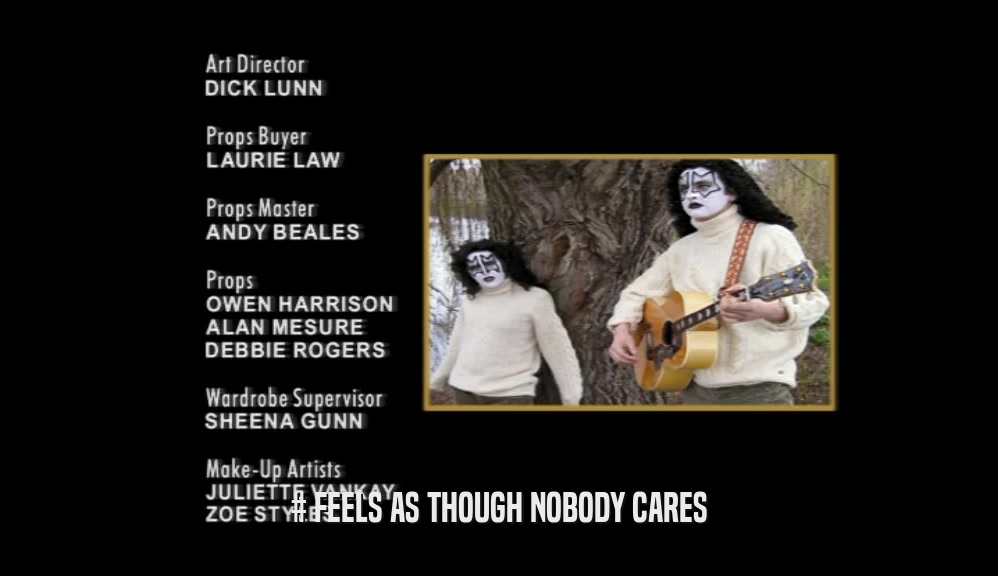 # FEELS AS THOUGH NOBODY CARES  
