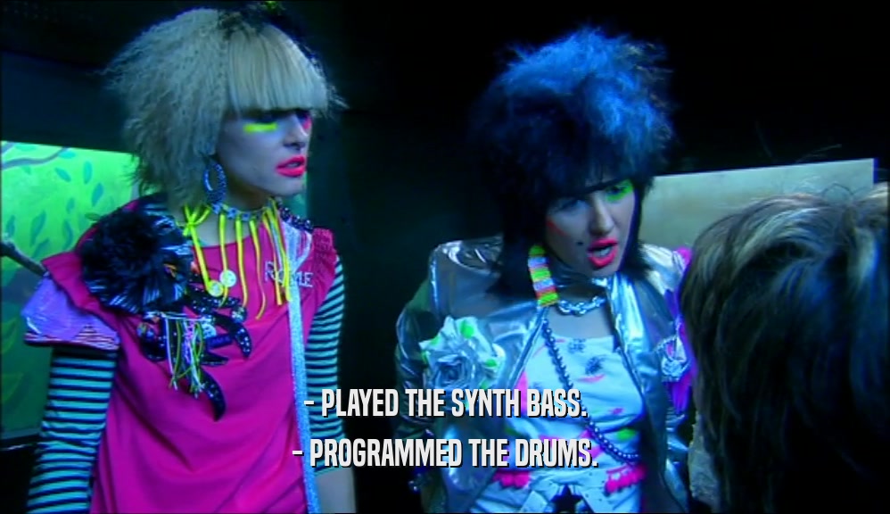 - PLAYED THE SYNTH BASS. - PROGRAMMED THE DRUMS. 