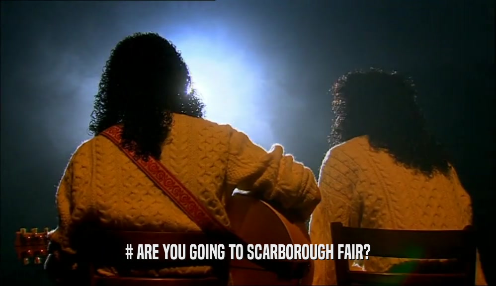 # ARE YOU GOING TO SCARBOROUGH FAIR?  