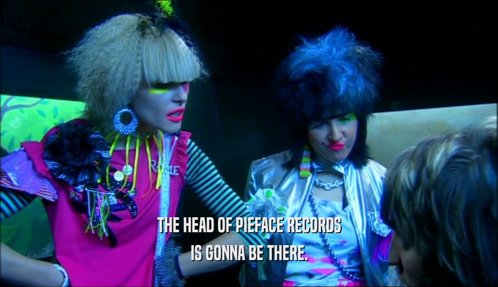 THE HEAD OF PIEFACE RECORDS IS GONNA BE THERE. 