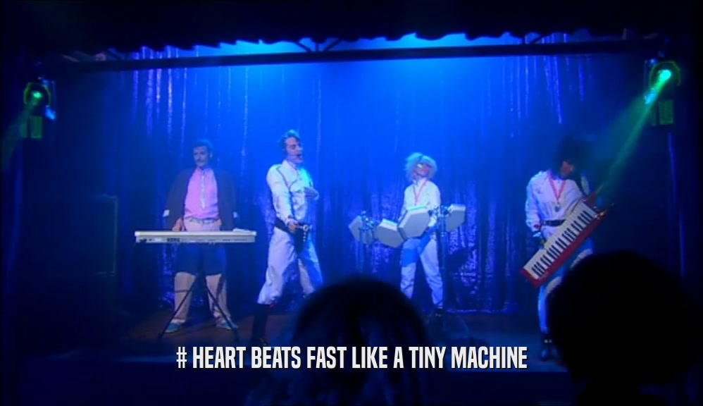 # HEART BEATS FAST LIKE A TINY MACHINE  