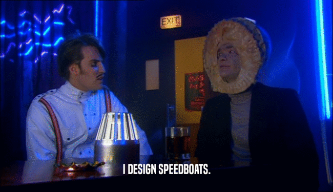 I DESIGN SPEEDBOATS.  