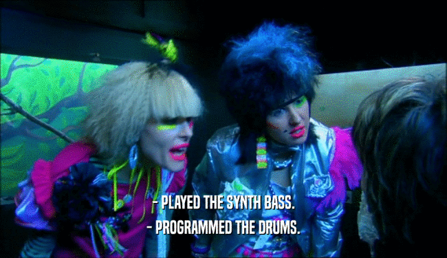 - PLAYED THE SYNTH BASS. - PROGRAMMED THE DRUMS. 
