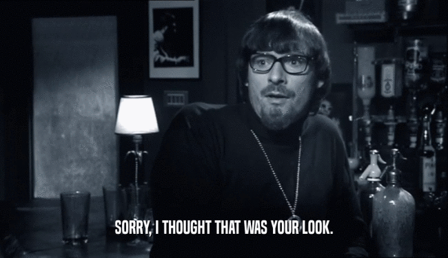 SORRY, I THOUGHT THAT WAS YOUR LOOK.  