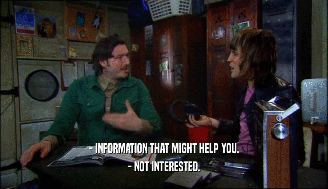 - INFORMATION THAT MIGHT HELP YOU.
 - NOT INTERESTED.
 