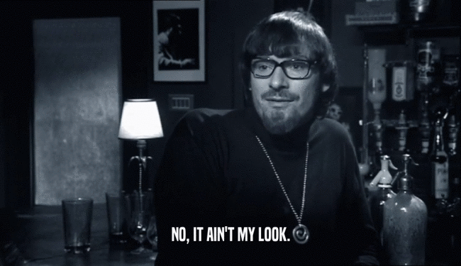 NO, IT AIN'T MY LOOK.  