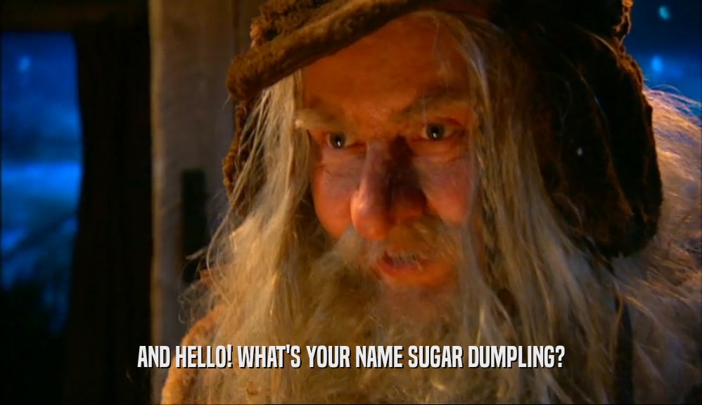 AND HELLO! WHAT'S YOUR NAME SUGAR DUMPLING?  