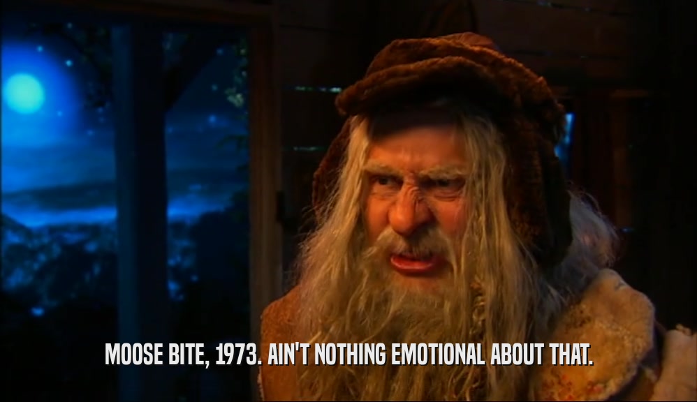 MOOSE BITE, 1973. AIN'T NOTHING EMOTIONAL ABOUT THAT.  