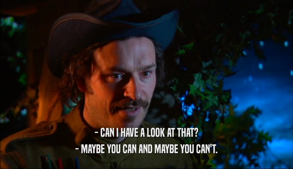 - CAN I HAVE A LOOK AT THAT? - MAYBE YOU CAN AND MAYBE YOU CAN'T. 