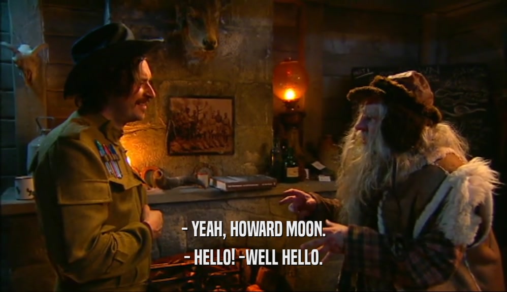 - YEAH, HOWARD MOON. - HELLO! -WELL HELLO. 