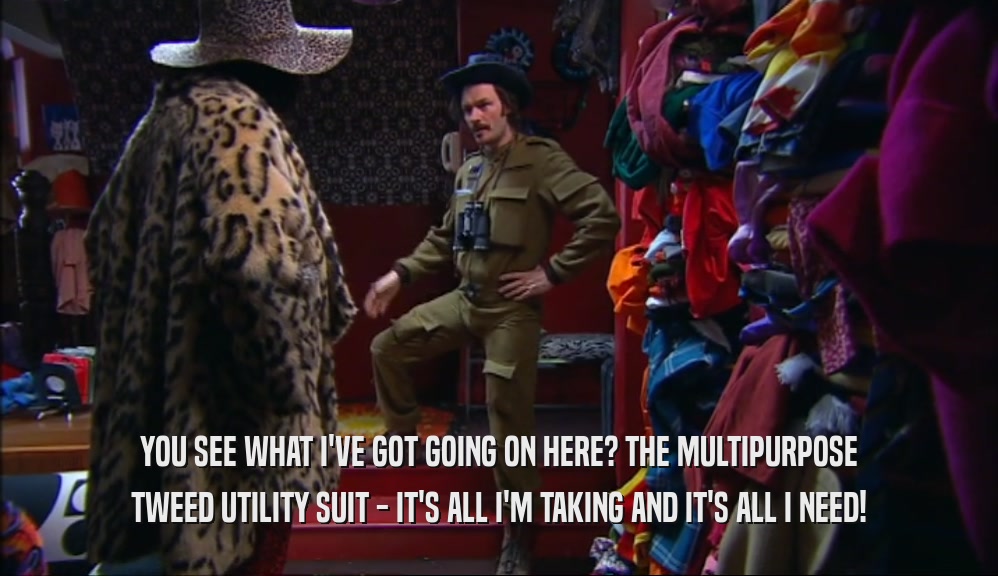 YOU SEE WHAT I'VE GOT GOING ON HERE? THE MULTIPURPOSE TWEED UTILITY SUIT - IT'S ALL I'M TAKING AND IT'S ALL I NEED! 