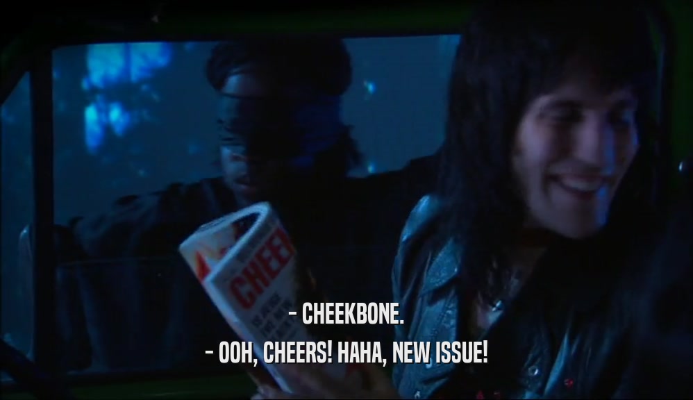 - CHEEKBONE. - OOH, CHEERS! HAHA, NEW ISSUE! 