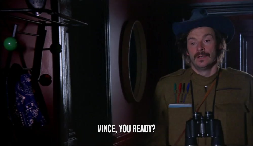 VINCE, YOU READY?
  