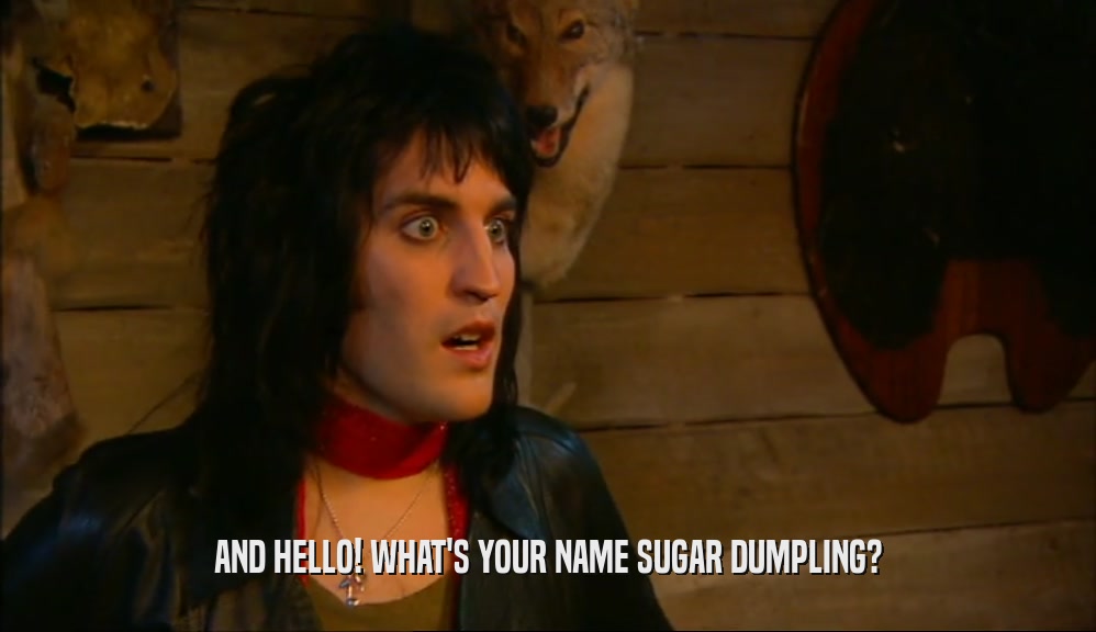 AND HELLO! WHAT'S YOUR NAME SUGAR DUMPLING?  