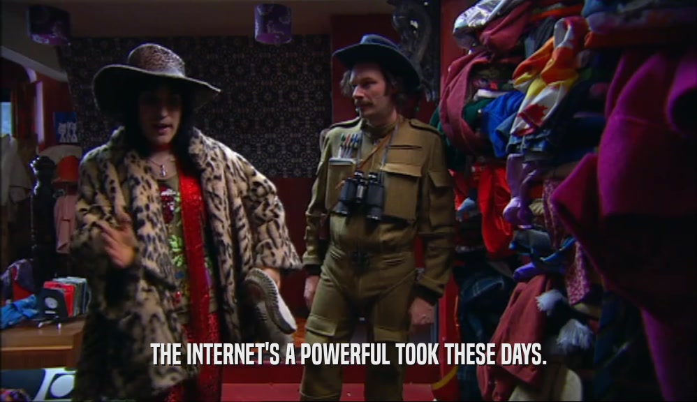 THE INTERNET'S A POWERFUL TOOK THESE DAYS.  