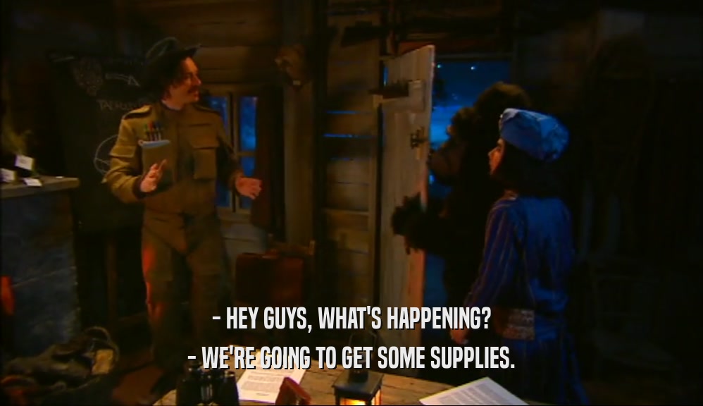 - HEY GUYS, WHAT'S HAPPENING? - WE'RE GOING TO GET SOME SUPPLIES. 