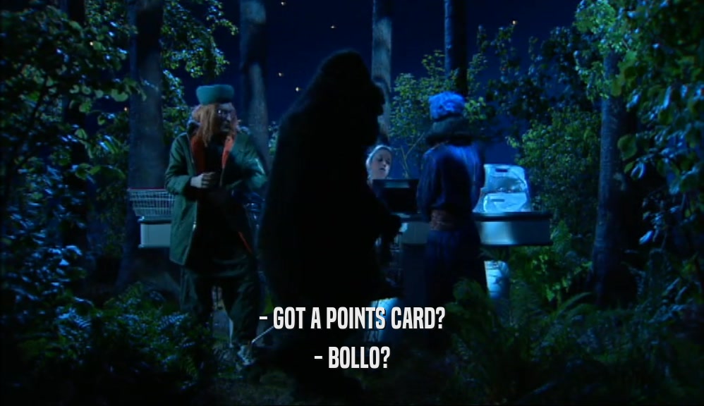 - GOT A POINTS CARD? - BOLLO? 