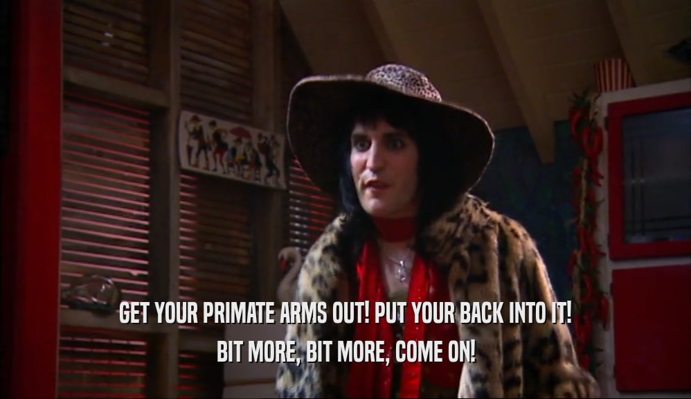 GET YOUR PRIMATE ARMS OUT! PUT YOUR BACK INTO IT! BIT MORE, BIT MORE, COME ON! 