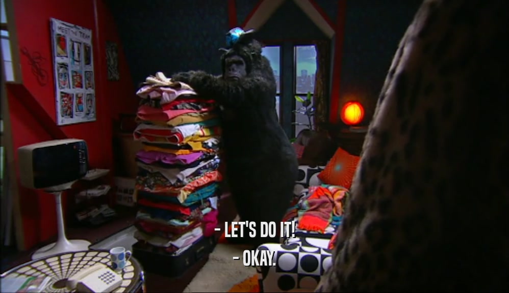 - LET'S DO IT! - OKAY. 