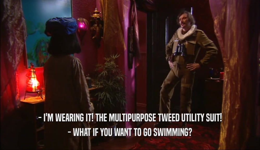 - I'M WEARING IT! THE MULTIPURPOSE TWEED UTILITY SUIT! - WHAT IF YOU WANT TO GO SWIMMING? 