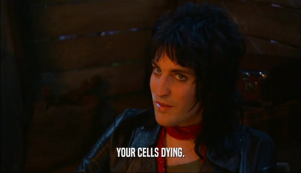 YOUR CELLS DYING.
  