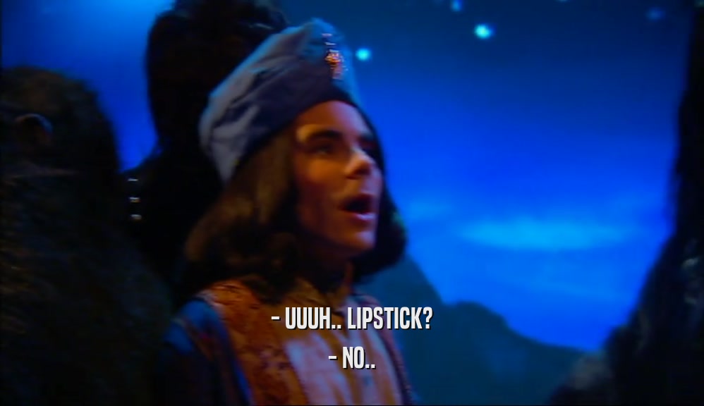 - UUUH.. LIPSTICK? - NO.. 